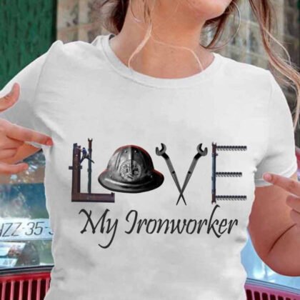 Love My Ironworker – Ironworker Wife Pride