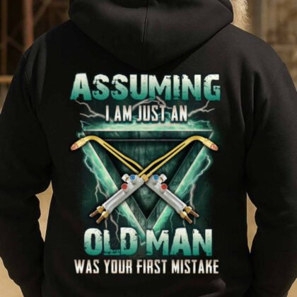 Assuming I’m Just An Old Man Welder Apparel - Torch Tool
