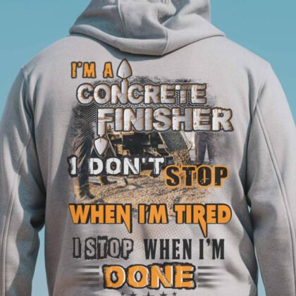 Concrete Finisher Apparel - I Don’t Stop Quote
